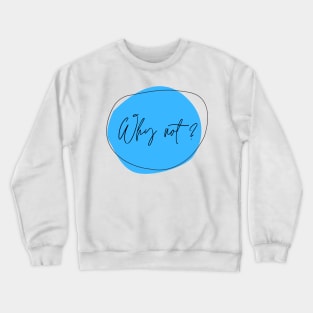 Why not 7? Crewneck Sweatshirt